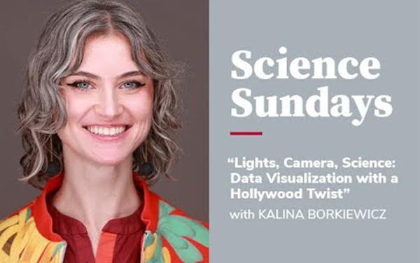 Science Sundays — Kalina Borkiewicz: Data Visualization with a Hollywood Twist